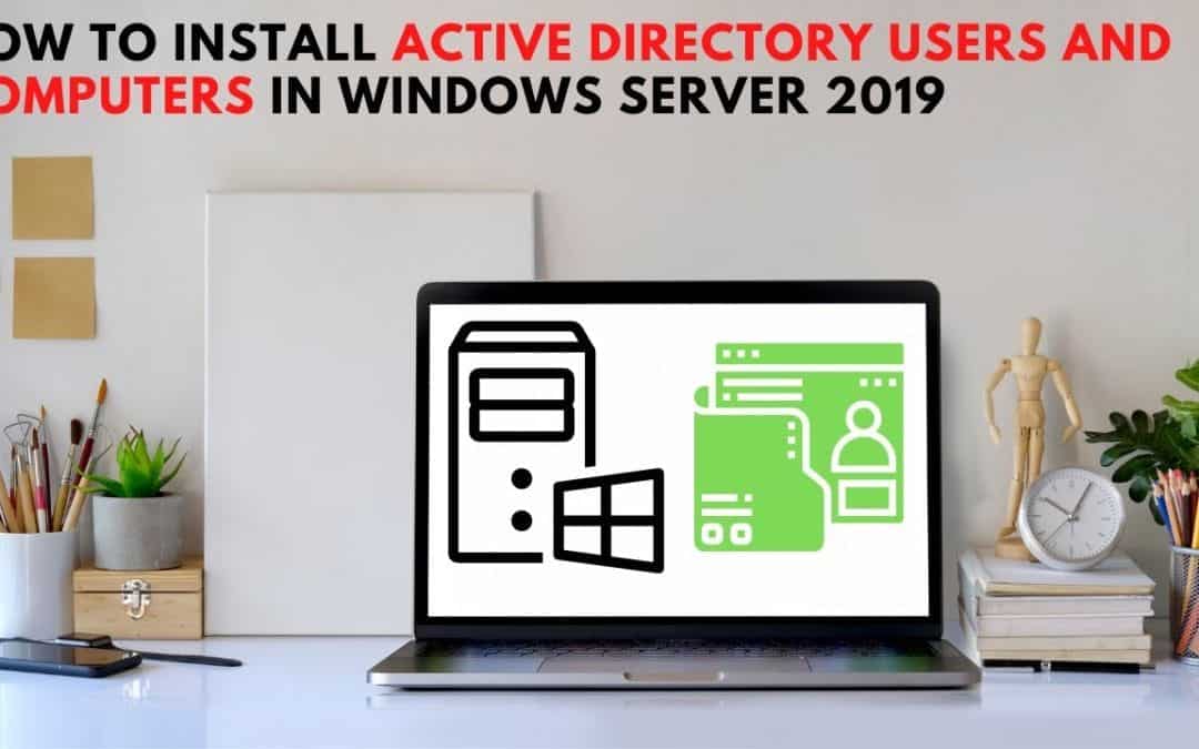 How to install active directory users and computers in windows server 2019