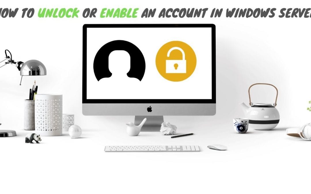 How to unlock or enable and account in windows server