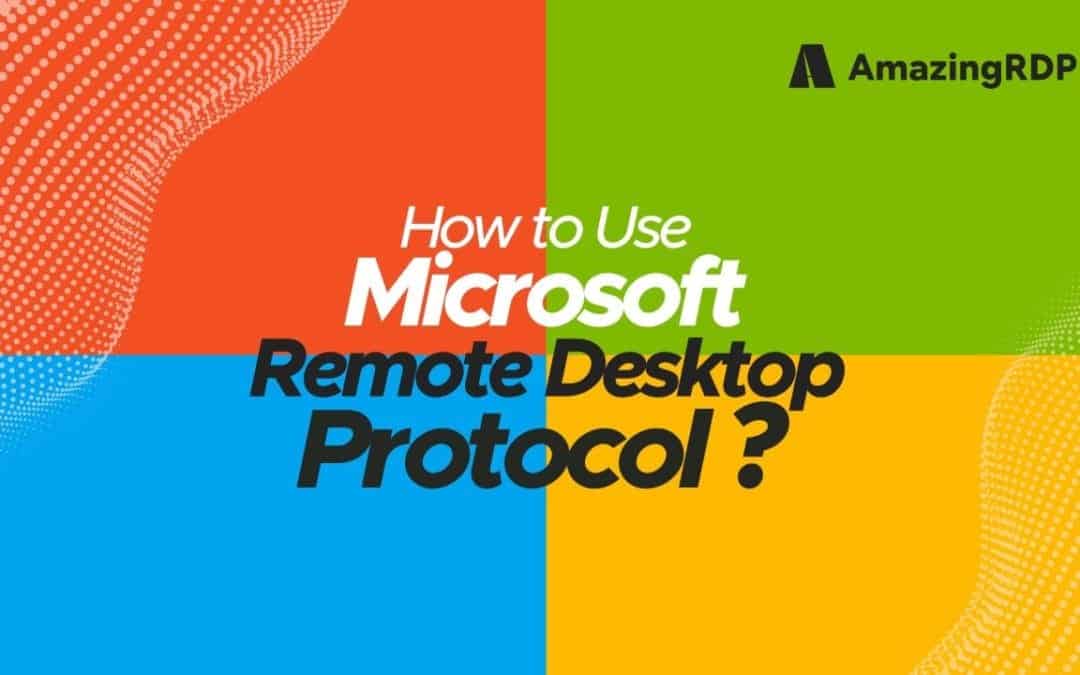 How To Use Microsoft's Remote Desktop Connection?