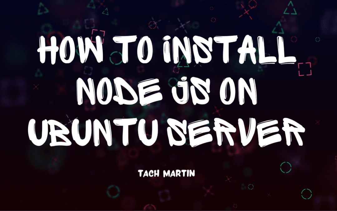 How To Install Node js on Ubuntu Server