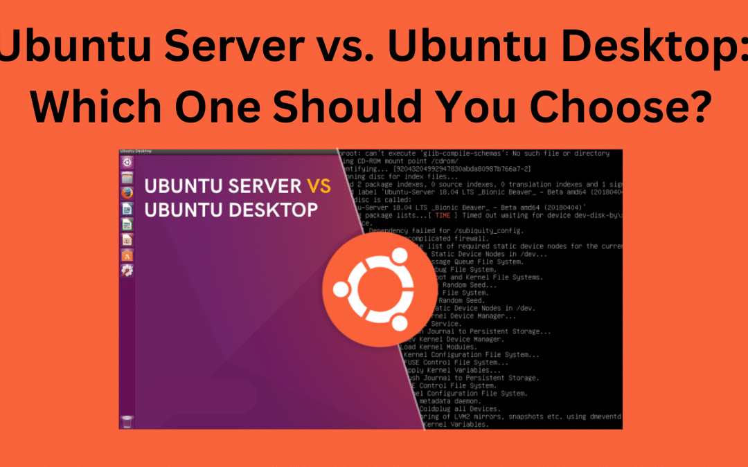 Ubuntu Server vs. Ubuntu Desktop Which One Should You Choose