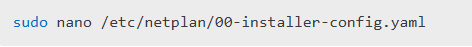 Open the Netplan configuration file