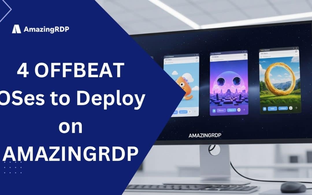 Data, Desktops & Retro Hacks: 4 Offbeat OSes to Deploy on AmazingRDP Today